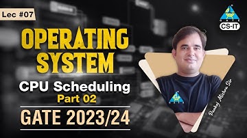 #07 CPU Scheduling (Part-02) || Operating System || GATE 2023/24 || Pankaj Mishra Sir