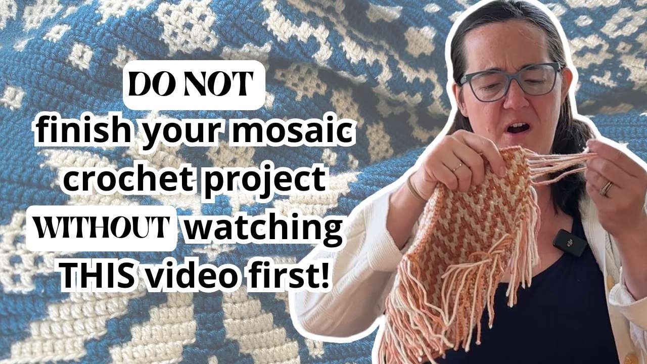 DO NOT finish your mosaic crochet project without watching THIS