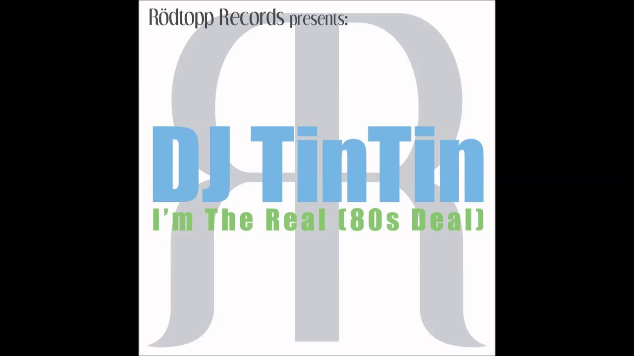DJ TinTin - I'm the real 80s Deal - Original Version