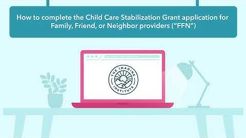 How To Complete the Child Care Stabilization Grant (CCSG) Application for FFN Providers