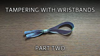 Tampering with Wristbands - Part 2