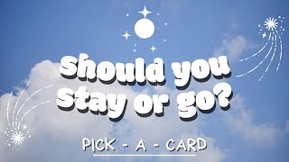 Should you STAY or GO? Pick a card tarot reading - A message from your spirit guides/higher self!