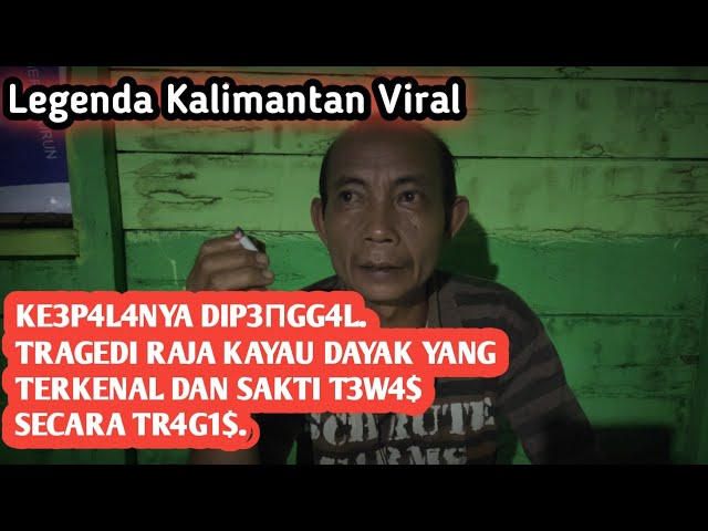 Ke3p4L4nya dip3πGH4L.Tragedi Raja Kayau Dayak yang Terkenal dan Sakti t3W4$ secara TR4G1$. class=