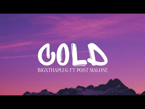BIGXTHAPLUG COLD Ft POST MALONE LYRICS