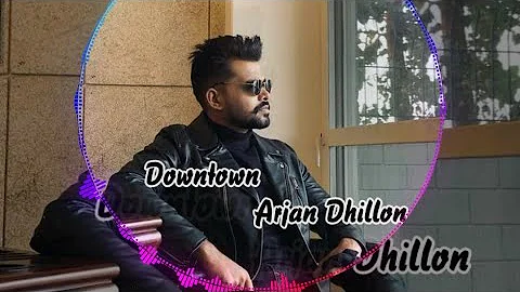 Downtown By Arjan Dhillon(Leaked Version)Bass Boosted Latest Punjabi Song 2021