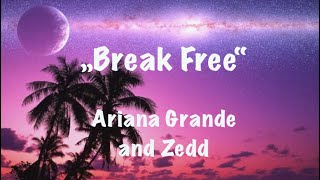 „Break Free“— Ariana Grande, Zedd. (LYRICS VIDEO)