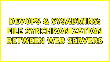 DevOps & SysAdmins: File synchronization between web servers (2 Solutions!!)