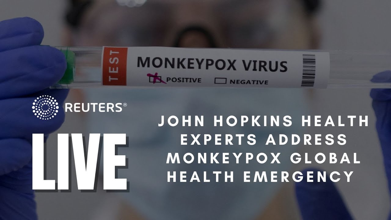 LIVE: Johns Hopkins health experts weigh in on monkeypox after new federal announcements - Reuters - Tranquility 國際社群