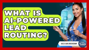 What Is AI-Powered Lead Routing? - Sales Saas Breakdown