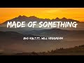 bvd kult - Made Of Something (ft. Will Heggadon)  Lyrics