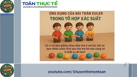 🍬ỨNG DỤNG BÀI TOÁN CHIA KẸO EULER trong TỔ HỢP XÁC SUẤT! 📊