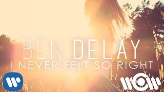 Ben Delay - I Never Felt So Right | Official Lyric Video