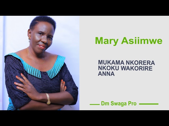 Mukama Nkorera Nkoku Wakorire Anna - Marry Asiimwe class=