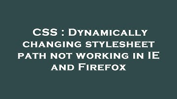 CSS : Dynamically changing stylesheet path not working in IE and Firefox