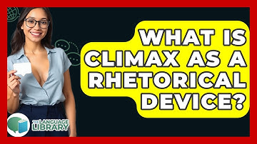 What Is Climax As A Rhetorical Device? - The Language Library