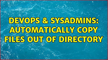 DevOps & SysAdmins: Automatically copy files out of directory (2 Solutions!!)