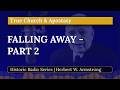 The Falling Away - Part 2: What REALLY Happened to the True Church? | Herbert W. Armstrong