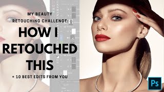 How I retouched this + FEATURING 10 best RETOUCHERS // Beauty retouching challenge overview