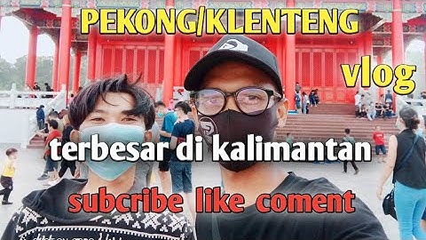 PEKONG/KLENTENG TERBESAR DI SINGKAWANG KALIMANTAN BARAT
