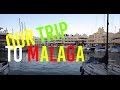 Our trip to malaga