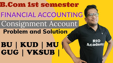 B.com 1st semester | Consignment Account | As Per NEP | B.Com 1st year | Problems and solution