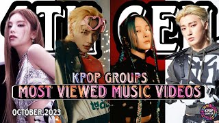 [TOP71] 4TH GENERATION GROUPS MOST VIEWED MUSIC VIDEOS - OCTOBER 2023