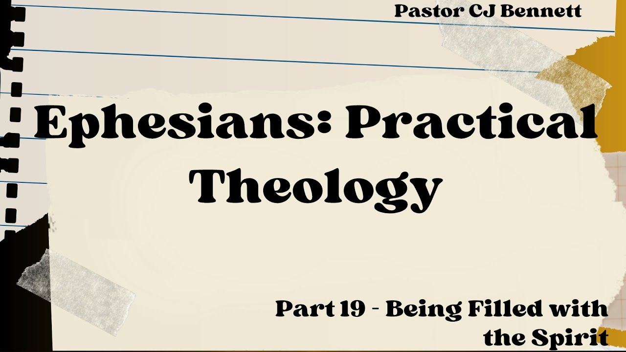 Ephesians Practical Theology Part 19 - Being Filled with the Spirit [Sermon Only]