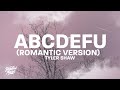 Tyler Shaw - abcdefu (Romantic Version) [Lyrics] abcdefghi love you still and you know i always will