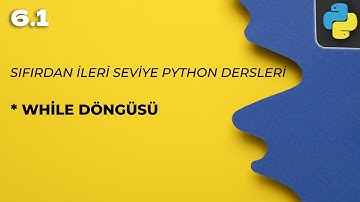 Sıfırdan Python Dersi 6.1 - While Döngüsü