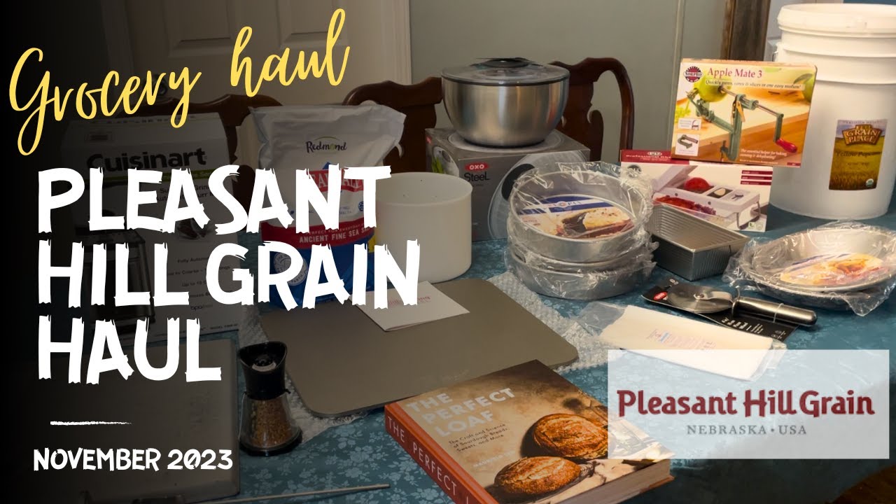 Pleasant Hill Grain Haul November 2023 Baking Haul Prepper Pantry