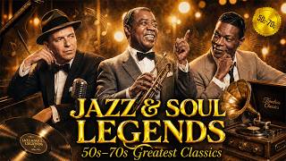 Timeless Jazz &amp; Soul Legends 🎷🎶 Louis Armstrong, Frank Sinatra, Dean Martin, Nat King Cole