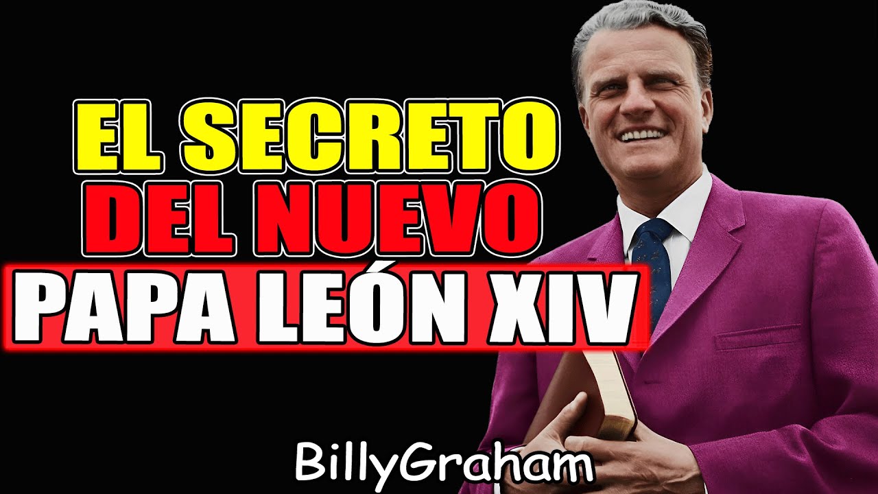 El Secreto Oculto De León XIV… El Nuevo Papa | Predicas Billy Graham 2026
