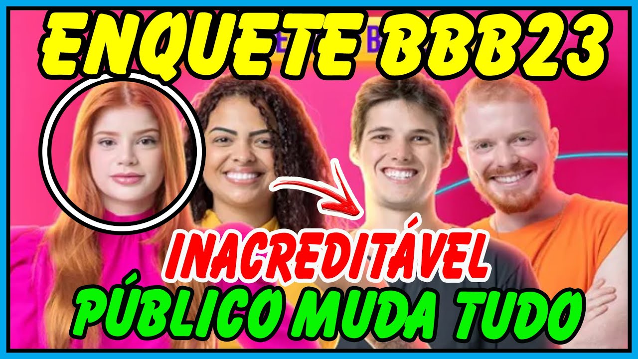 BBB23: Enquete Atualizada APONTA REVIRAVOLTA quem entra no BBB23 ...