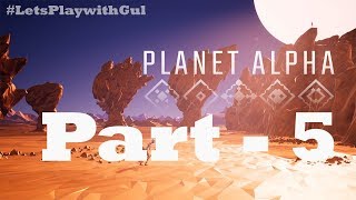 Let's Play Planet Alpha PC Gameplay/Walkthrough - Part 5 (1080p 60 FPS)