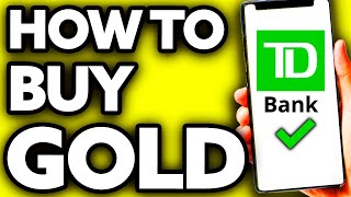 How To Buy Gold from TD Bank (Very EASY!)