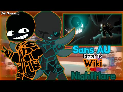 [Full Segment] Sans AU React To Wiki vs Nightmare