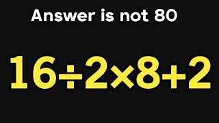 16÷2×8+2 = ❓ / Only 1 in 5 can solve this simple math problem / Simplify algebraic expression