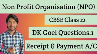 CBSE Board Class 12 Non Profit Organisation DK Goel Que. 1 Receipt & Payment A/C #theaccountswallah screenshot 1