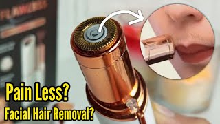 HONEST REVIEW  Flawless Facial Hair Remover | pain less facial hair removal