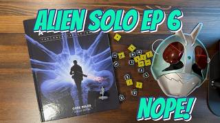 Alien TTRPG Solo Episode 6 : Nope!