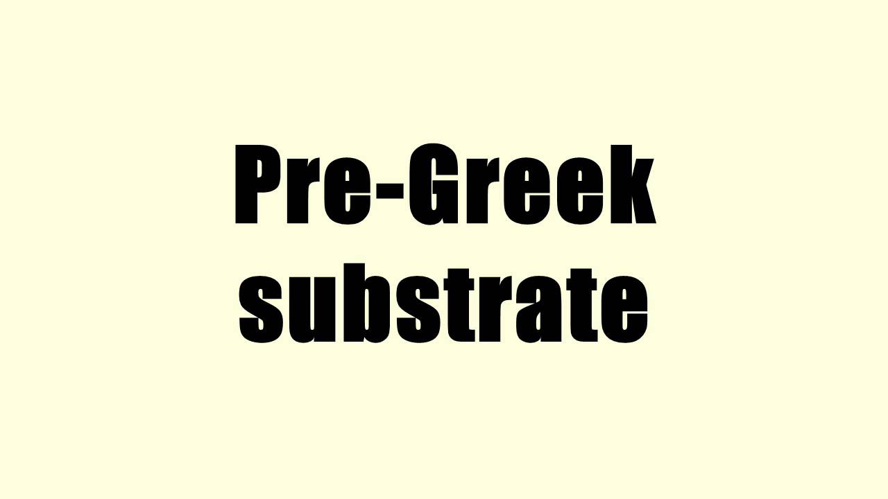 Pre-Greek substrate