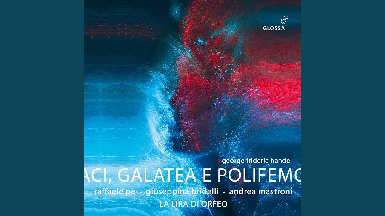Tonton Aci, Galatea e Polifemo, HWV 72 (Reconstr. R. Pe & F. Longo) : Ingrata, se mi nieghi di YouTube