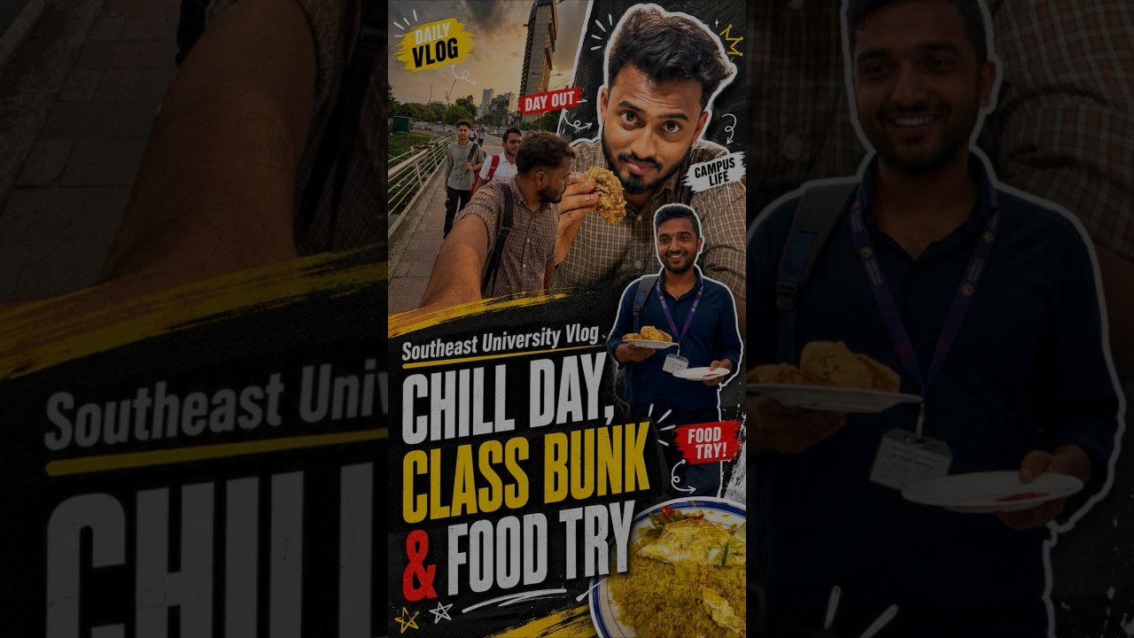 Southeast University Vlog | Chill Day, Class Bunk & Food Try🔥🔥