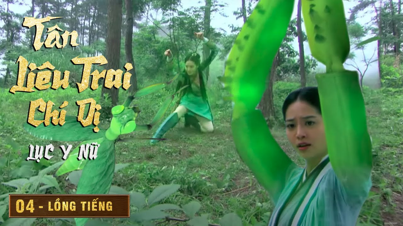 TÂN LIÊU TRAI CHÍ DỊ - LỤC Y NỮ [Tập 4] - Phim Thần Thoại Cổ Trang Cực ...