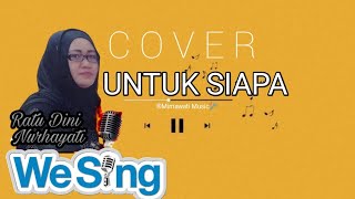 Cover Untuk Siapa - Mirnawati WeSing Music 🎤