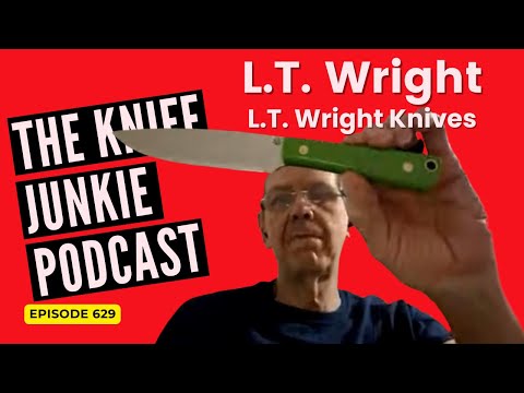 L.T. Wright, L.T. Wright Knives: The Knife Junkie Podcast (Episode 629)