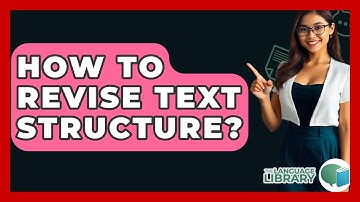 How To Revise Text Structure? - The Language Library