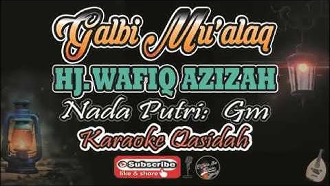 (Wahdana 2) Galbi Muallaq Karaoke (Hj. Wafiq Azizah) - Nada Putri (Gm) - Karaoke Kasidah