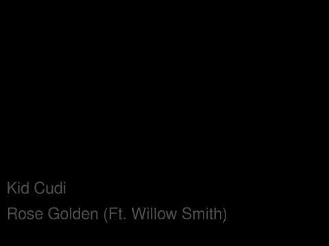 Kid cudi Rose Golden feat  Willow Smith