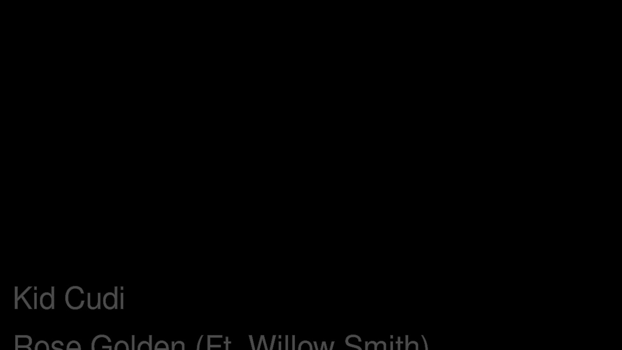 Kid cudi Rose Golden feat Willow Smith YouTube